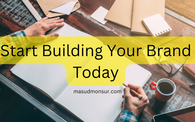 Start Building Your Brand Today