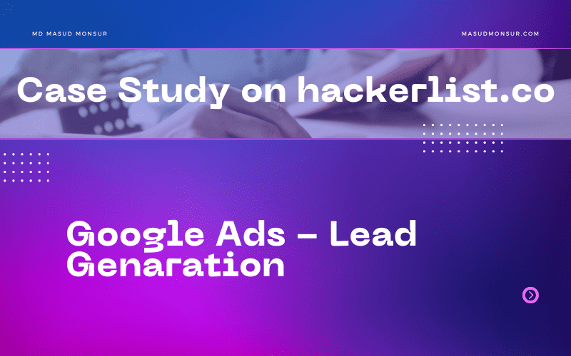 Google Ads Case Study for Hackerslist.co 10 Case Study - Google Ads