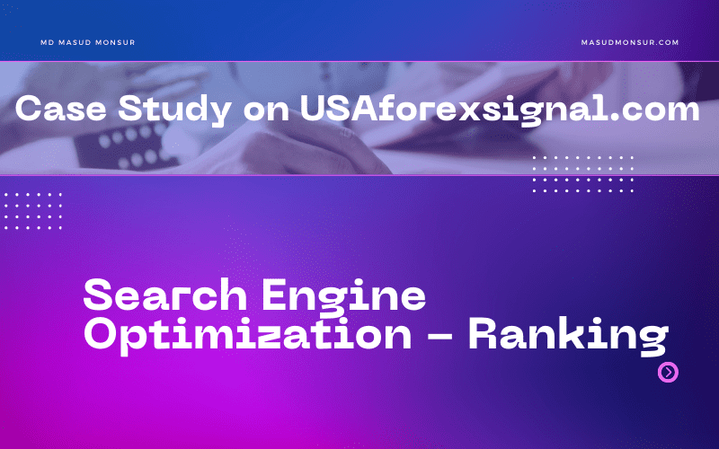 Case Study: SEO Optimization for USAForexSignal.com 7 Case Study - SEO