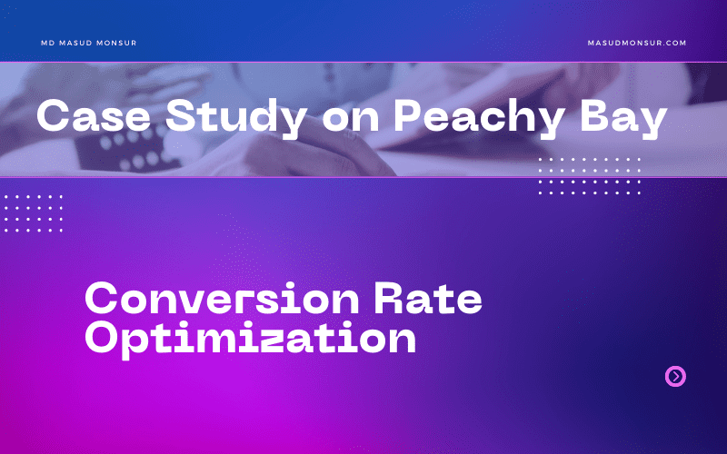 Case Study: Conversion Rate Optimization (CRO) Success for Peachy Bay 4 Case Study - Conversion Rate Optimization