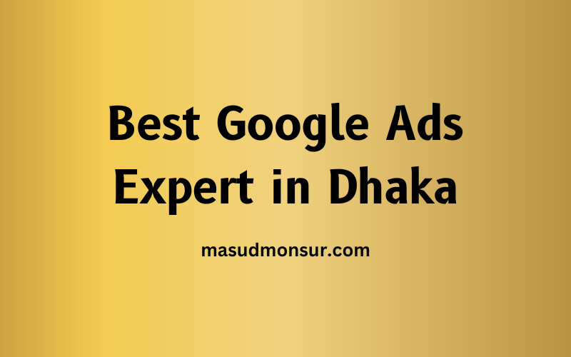 Best Google Ads Expert in Dhaka - Mastering Digital Advertising 3 Best Google Ads Expert in Dhaka
