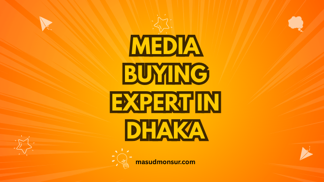 Media Buying Expert in Dhaka: Unlocking Success Secrets 7 Media Buying Expert in Dhaka