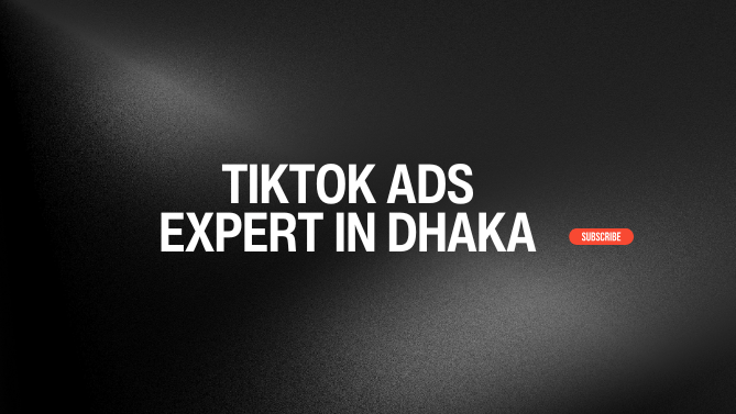 TikTok Ads Service in Dhaka - The Ultimate Guide to Growing Your Business in 2026 1 tiktok ads expert in dhaka